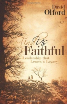 Find Us Faithful : Leadership That Leaves a Legacy, Paperback Book Find Us Faithful : Leadership That Leaves a Legacy, Paperback Book
