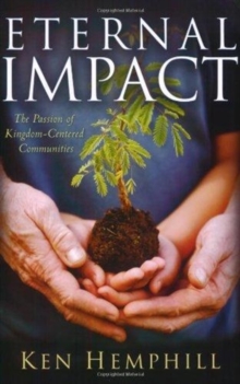 Eternal Impact : The Passion of Kingdom-Centered Communities, Paperback Book Eternal Impact : The Passion of Kingdom-Centered Communities, Paperback Book