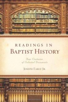 Readings in Baptist History : Four Centuries of Selected Documents, Paperback Book Readings in Baptist History : Four Centuries of Selected Documents, Paperback Book