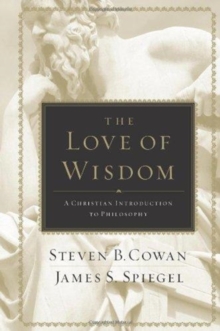 The Love of Wisdom : A Christian Introduction to Philosophy, Hardback Book The Love of Wisdom : A Christian Introduction to Philosophy, Hardback Book