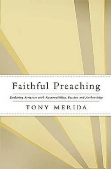 Faithful Preaching : Declaring Scripture with Responsibility, Passion, and Authenticity, Paperback Book Faithful Preaching : Declaring Scripture with Responsibility, Passion, and Authenticity, Paperback Book