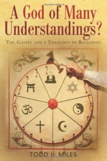 A God of Many Understandings? : The Gospel and Theology of Religions, Paperback Book A God of Many Understandings? : The Gospel and Theology of Religions, Paperback Book