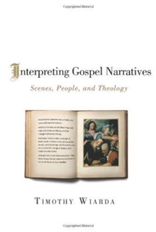 Interpreting Gospel Narratives : Scenes, People, and Theology, Paperback Book Interpreting Gospel Narratives : Scenes, People, and Theology, Paperback Book