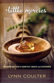 Little Mercies : Celebrating God's Everyday Grace and Goodness, Paperback Book Little Mercies : Celebrating God's Everyday Grace and Goodness, Paperback Book
