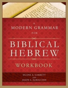 A Modern Grammar for Biblical Hebrew Workbook, Paperback / softback Book A Modern Grammar for Biblical Hebrew Workbook, Paperback / softback Book