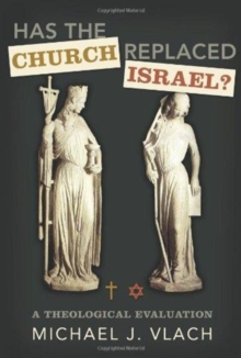 Has the Church Replaced Israel? : A Theological Evaluation, Paperback Book Has the Church Replaced Israel? : A Theological Evaluation, Paperback Book