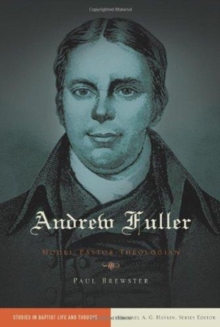 Andrew Fuller : Model Pastor-Theologian, Paperback Book Andrew Fuller : Model Pastor-Theologian, Paperback Book