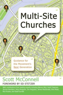 Multi-Site Churches : Guidance for the Movement's Next Generation