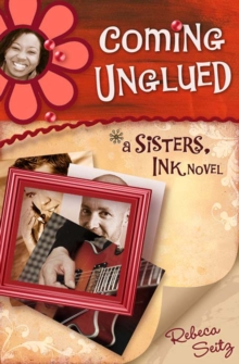 Coming Unglued : A Sisters, Ink Novel