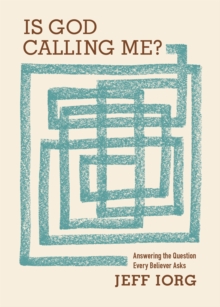 Is God Calling Me? : Answering the Question Every Believer Asks