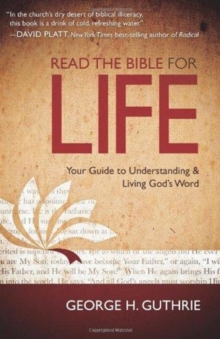 Read the Bible for Life : Your Guide to Understanding and Living God's Word, Paperback / softback Book Read the Bible for Life : Your Guide to Understanding and Living God's Word, Paperback / softback Book