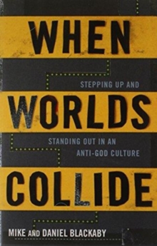 When Worlds Collide : Stepping Up and Standing Out in an Anti-God Culture, Paperback Book When Worlds Collide : Stepping Up and Standing Out in an Anti-God Culture, Paperback Book