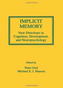 Implicit Memory : New Directions in Cognition, Development, and Neuropsychology