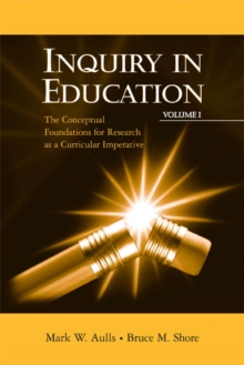 Inquiry in Education, Volume I : The Conceptual Foundations for Research as a Curricular Imperative, Paperback / softback Book Inquiry in Education, Volume I : The Conceptual Foundations for Research as a Curricular Imperative, Paperback / softback Book