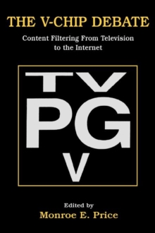 The V-chip Debate : Content Filtering From Television To the Internet, Paperback / softback Book The V-chip Debate : Content Filtering From Television To the Internet, Paperback / softback Book