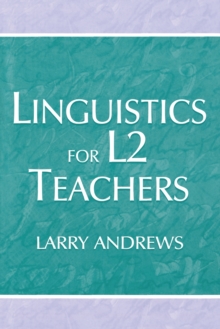 Linguistics for L2 Teachers, Paperback / softback Book Linguistics for L2 Teachers, Paperback / softback Book