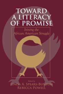 Toward a Literacy of Promise : Joining the African American Struggle, Paperback / softback Book Toward a Literacy of Promise : Joining the African American Struggle, Paperback / softback Book