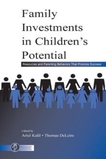 Family Investments in Children's Potential : Resources and Parenting Behaviors That Promote Success, Hardback Book Family Investments in Children's Potential : Resources and Parenting Behaviors That Promote Success, Hardback Book