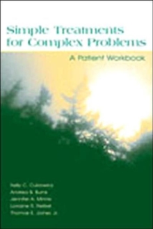Simple Treatments For Complex Problems : A PATIENT WORKBOOK