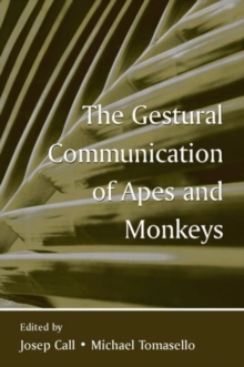 The Gestural Communication of Apes and Monkeys, Paperback Book The Gestural Communication of Apes and Monkeys, Paperback Book