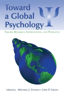 Toward a Global Psychology : Theory, Research, Intervention, and Pedagogy, Paperback / softback Book Toward a Global Psychology : Theory, Research, Intervention, and Pedagogy, Paperback / softback Book
