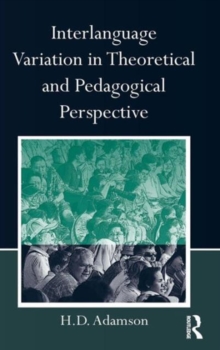 Interlanguage Variation in Theoretical and Pedagogical Perspective, Hardback Book Interlanguage Variation in Theoretical and Pedagogical Perspective, Hardback Book