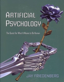 Artificial Psychology : The Quest for What It Means to Be Human, Hardback Book Artificial Psychology : The Quest for What It Means to Be Human, Hardback Book
