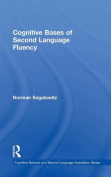 Cognitive Bases of Second Language Fluency, Hardback Book Cognitive Bases of Second Language Fluency, Hardback Book
