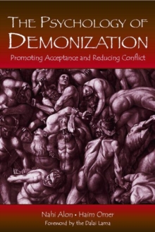 The Psychology of Demonization : Promoting Acceptance and Reducing Conflict