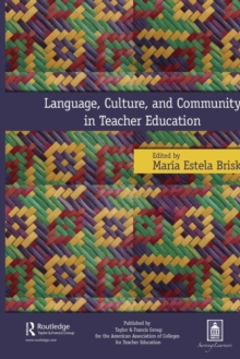 Language, Culture, and Community in Teacher Education, Paperback / softback Book Language, Culture, and Community in Teacher Education, Paperback / softback Book