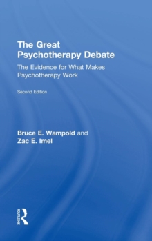 The Great Psychotherapy Debate : The Evidence for What Makes Psychotherapy Work