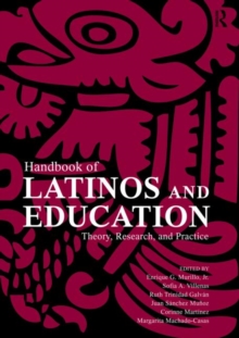 Handbook of Latinos and Education : Theory, Research, and Practice, Paperback / softback Book Handbook of Latinos and Education : Theory, Research, and Practice, Paperback / softback Book