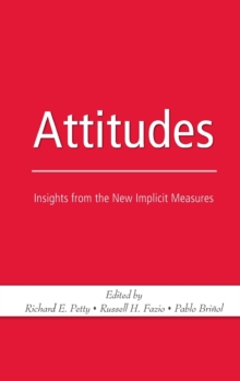 Attitudes : Insights from the New Implicit Measures, Hardback Book Attitudes : Insights from the New Implicit Measures, Hardback Book
