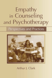 Empathy in Counseling and Psychotherapy : Perspectives and Practices, Paperback / softback Book Empathy in Counseling and Psychotherapy : Perspectives and Practices, Paperback / softback Book