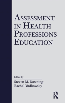 Assessment in Health Professions Education, Hardback Book Assessment in Health Professions Education, Hardback Book
