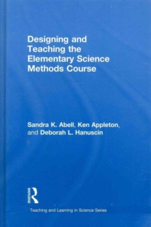 Designing and Teaching the Elementary Science Methods Course, Hardback Book Designing and Teaching the Elementary Science Methods Course, Hardback Book