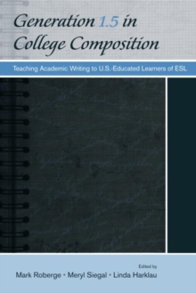 Generation 1.5 in College Composition : Teaching Academic Writing to U.S.-Educated Learners of ESL, Paperback / softback Book Generation 1.5 in College Composition : Teaching Academic Writing to U.S.-Educated Learners of ESL, Paperback / softback Book