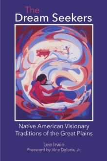 The Dream Seekers : Native American Visionary Traditions of the Great Plains, Paperback Book The Dream Seekers : Native American Visionary Traditions of the Great Plains, Paperback Book