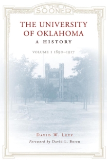 The University of Oklahoma : A History: Volume 1, 18901917