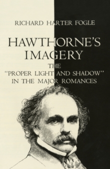 Hawthorne's Imagery : The ""Proper Light and Shadow"" in the Major Romances