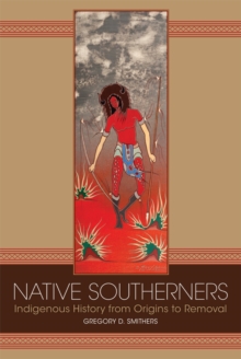 Native Southerners : Indigenous History from Origins to Removal