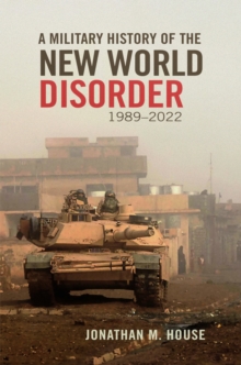 University of Oklahoma Press A Military History Of The New World Disorder, 1989-2022 Volume 78