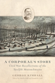 A Corporal's Story : Civil War Recollections of the Twelfth Massachusetts