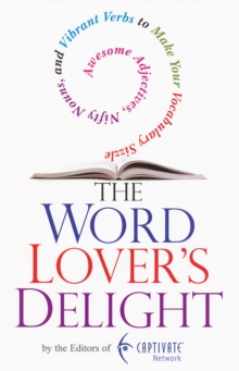 The Word Lover's Delight: : Awesome Adjectives, Nifty Nouns, and Vibrant Verbs to Make Your Vocabulary Sizzle