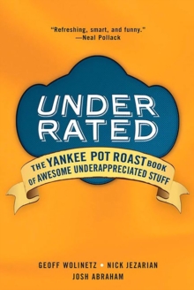 Underrated: : The Yankee Post Roast Book of Awesome Underappreciated Stuff