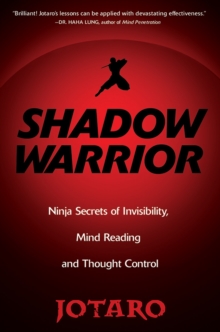 Shadow Warrior: : Secrets of Invisibility, Mind Reading, And Thought Control