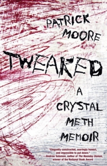 Tweaked: A Crystal Meth Memoir, Paperback / softback Book Tweaked: A Crystal Meth Memoir, Paperback / softback Book