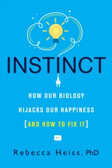 Instinct : Rewire Your Brain with Science-Backed Solutions to Increase Productivity and Achieve Success