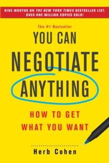 You Can Negotiate Anything : How to Get What You Want