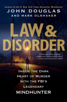 Law & Disorder : Inside the Dark Heart of Murder with the FBI's Legendary Mindhunter